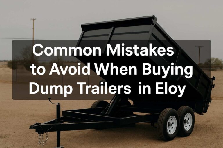 Common Mistakes to Avoid When Buying a Dump Trailer in Eloy