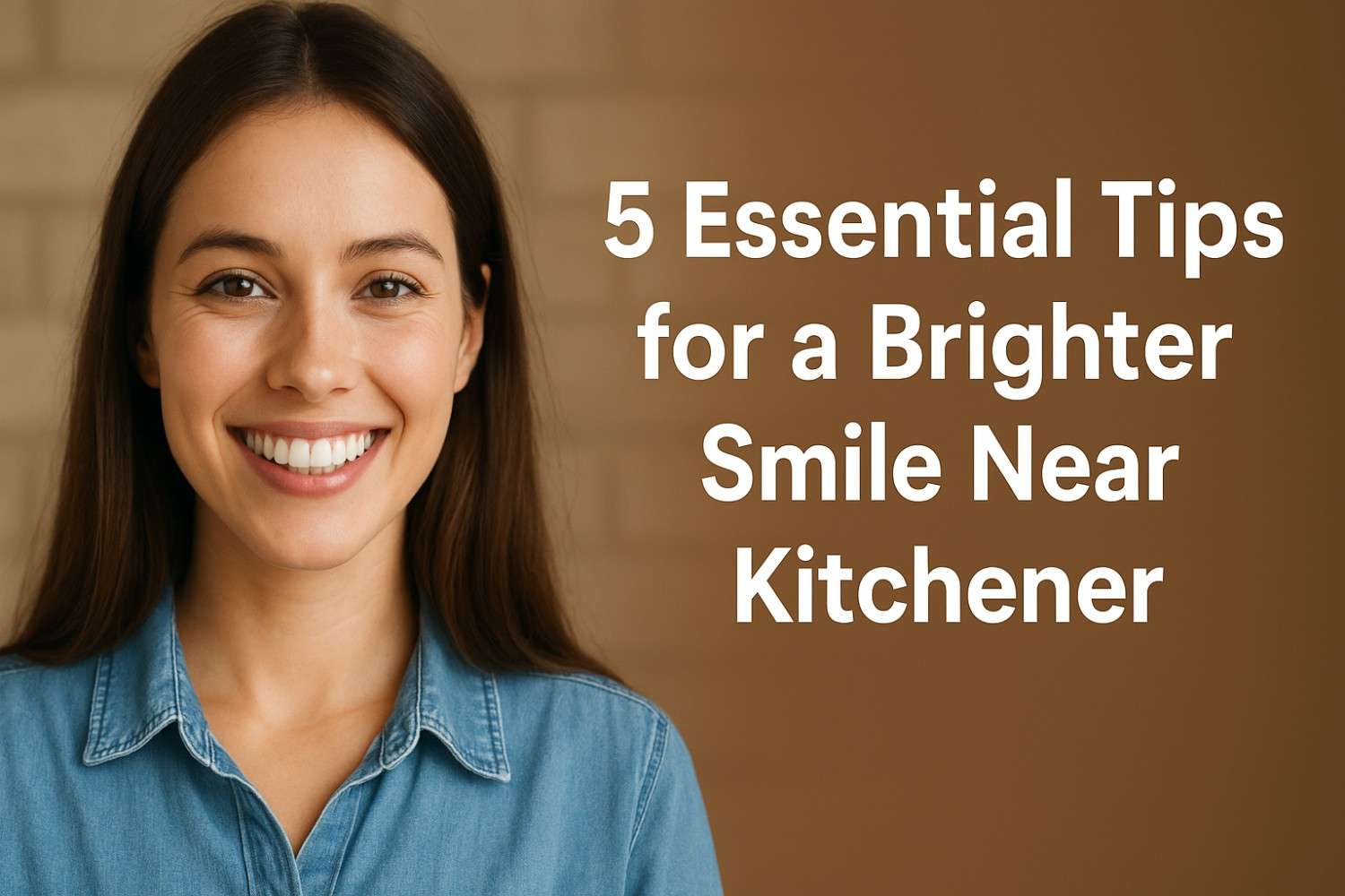 5 Essential Tips for a Brighter Smile Near Kitchener