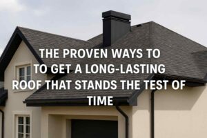 The Proven Ways to Get a Roof That Stands the Test of Time